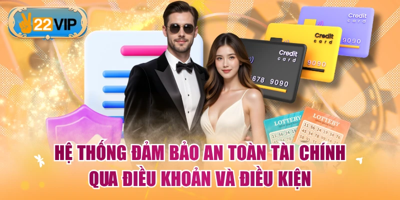 Hệ thống đảm bảo an toàn tài chính qua điều khoản và điều kiện