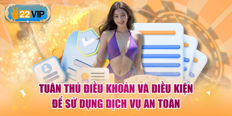 Tuân thủ điều khoản và điều kiện để sử dụng dịch vụ an toàn