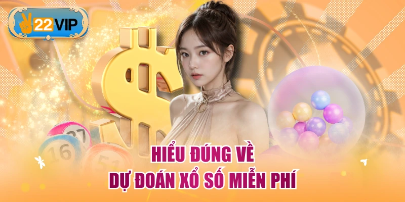 Hiểu đúng về dự đoán xổ số miễn phí