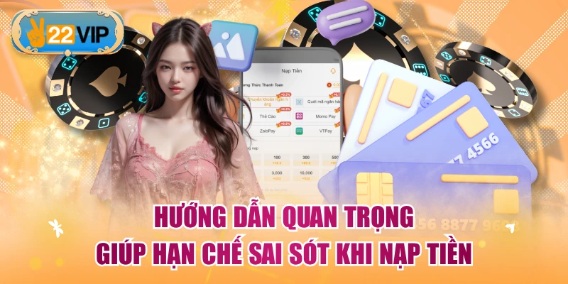 Hướng dẫn quan trọng giúp hạn chế sai sót khi nạp tiền