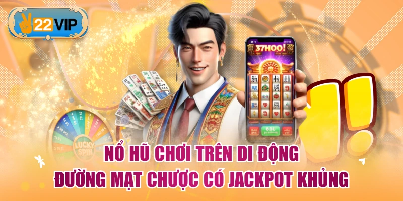 Nổ hũ chơi trên di động Đường Mạt Chược có jackpot khủng