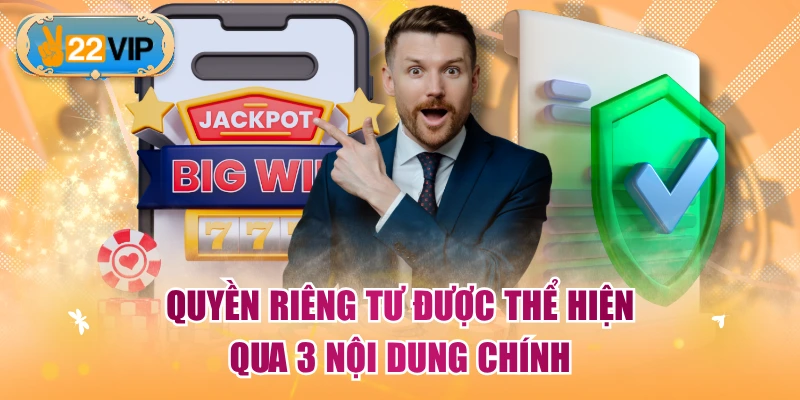 Quyền riêng tư được thể hiện qua 3 nội dung chính