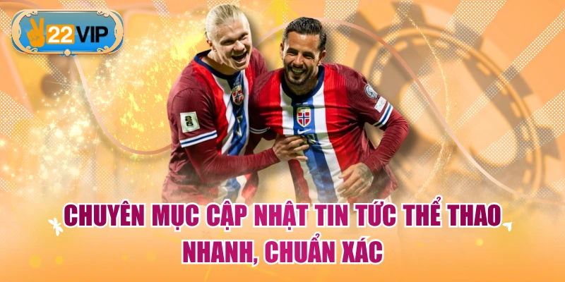 Chuyên mục cập nhật tin tức thể thao nhanh, chuẩn xác