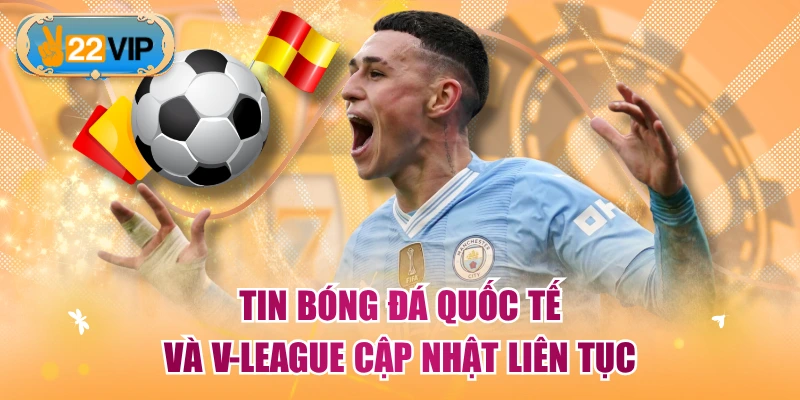 Tin bóng đá quốc tế và V-League cập nhật liên tục