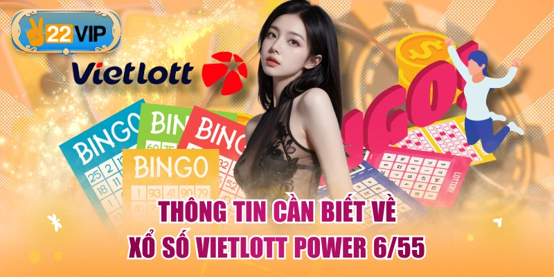Thông tin cần biết về xổ số Vietlott Power 6/55